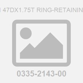 M 47Dx1.75T Ring-Retaining